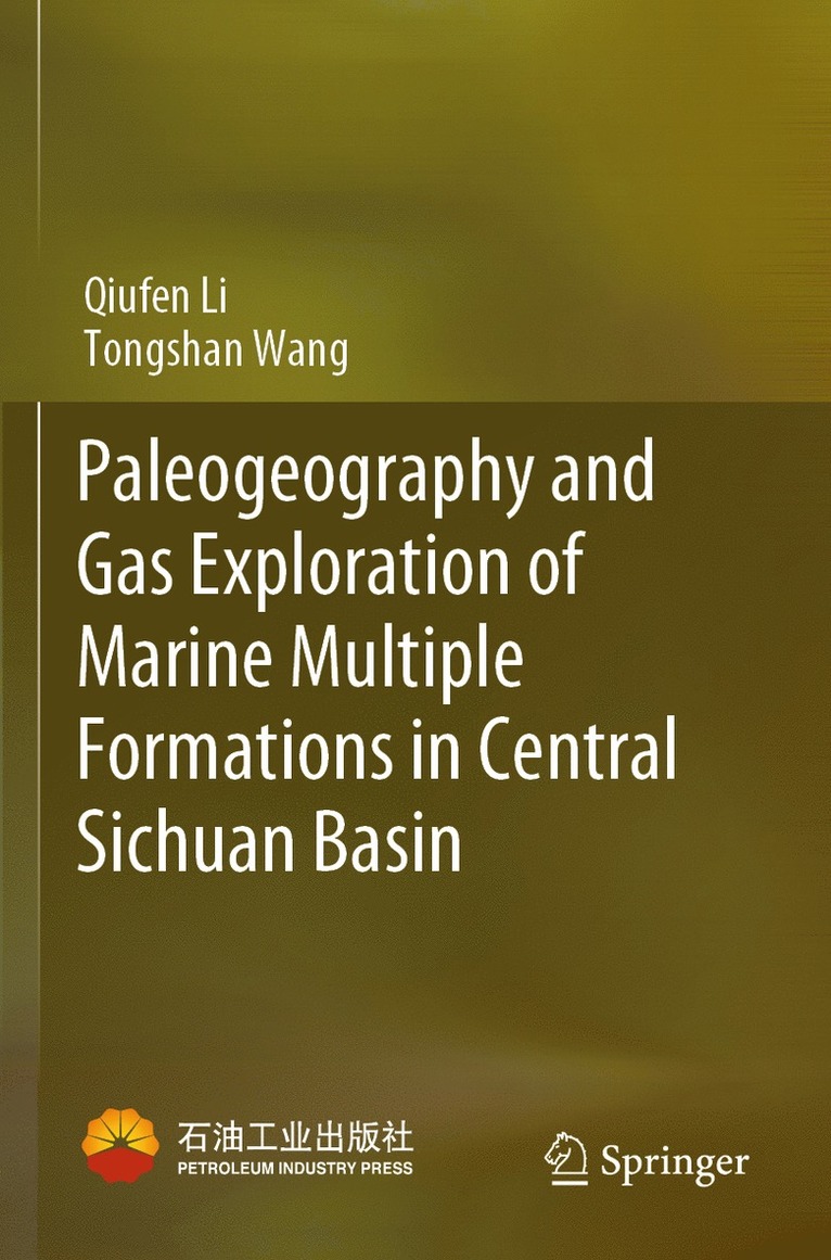 Qiufen Li, Tongshan Wang - Paleogeography and Gas Exploration of Marine Multiple Formations in Central Sichuan Basin, Häftad