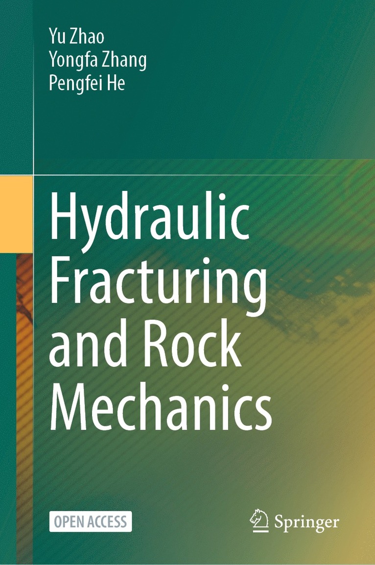 Yu Zhao, Yongfa Zhang, Pengfei He - Hydraulic Fracturing and Rock Mechanics, Inbunden