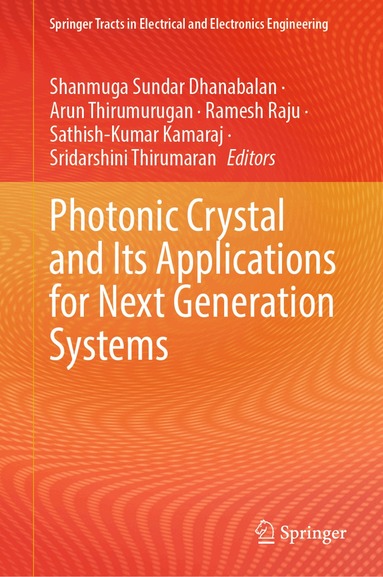 Shanmuga Sundar Dhanabalan, Arun Thirumurugan, Ramesh Raju, Sathish-Kumar Kamaraj, Sridarshini Thirumaran - Photonic Crystal and Its Applications for Next Generation Systems, Inbunden