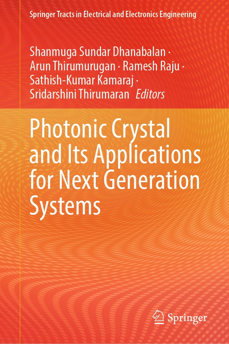 Shanmuga Sundar Dhanabalan, Arun Thirumurugan, Ramesh Raju, Sathish-Kumar Kamaraj, Sridarshini Thirumaran - Photonic Crystal and Its Applications for Next Generation Systems, Inbunden