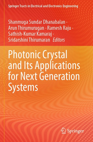 Shanmuga Sundar Dhanabalan, Arun Thirumurugan, Ramesh Raju, Sathish-Kumar Kamaraj, Sridarshini Thirumaran - Photonic Crystal and Its Applications for Next Generation Systems, Häftad