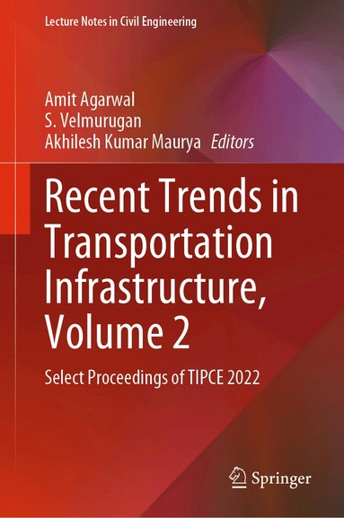 Amit Agarwal, S. Velmurugan, Akhilesh Kumar Maurya - Recent Trends in Transportation Infrastructure, Volume 2, Inbunden