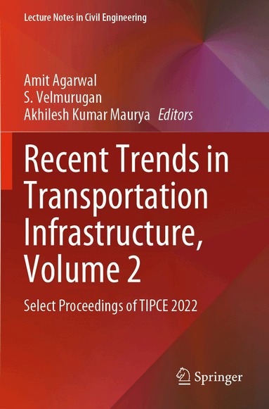 Amit Agarwal, S. Velmurugan, Akhilesh Kumar Maurya - Recent Trends in Transportation Infrastructure, Volume 2, Häftad