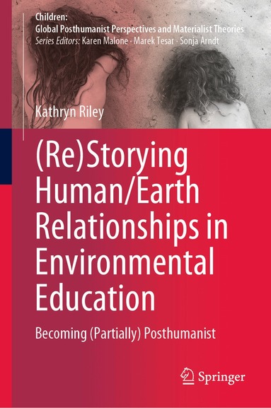 Kathryn Riley - (Re)Storying Human/Earth Relationships in Environmental Education, Inbunden