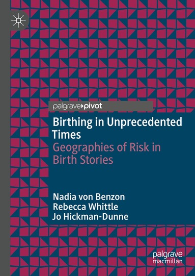 Nadia von Benzon, Rebecca Whittle, Jo Hickman-Dunne - Birthing in Unprecedented Times, Inbunden