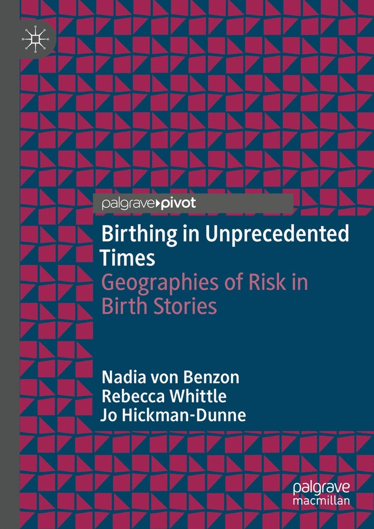 Nadia von Benzon, Rebecca Whittle, Jo Hickman-Dunne, Nadia Von Benzon - Birthing in Unprecedented Times, Inbunden