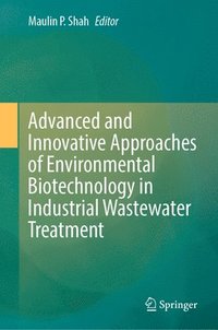 bokomslag Advanced and Innovative Approaches of Environmental Biotechnology in Industrial Wastewater Treatment