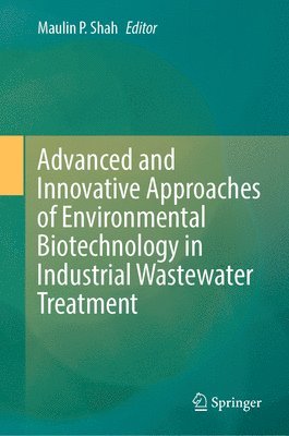 Advanced and Innovative Approaches of Environmental Biotechnology in Industrial Wastewater Treatment 1