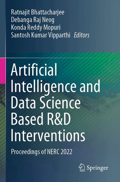 Ratnajit Bhattacharjee, Debanga Raj Neog, Konda Reddy Mopuri, Santosh Kumar Vipparthi - Artificial Intelligence and Data Science Based R&D Interventions, Häftad