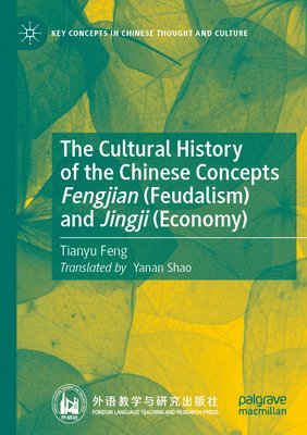 Tianyu Feng - Cultural History of the Chinese Concepts Fengjian (Feudalism) and Jingji (Economy), Häftad