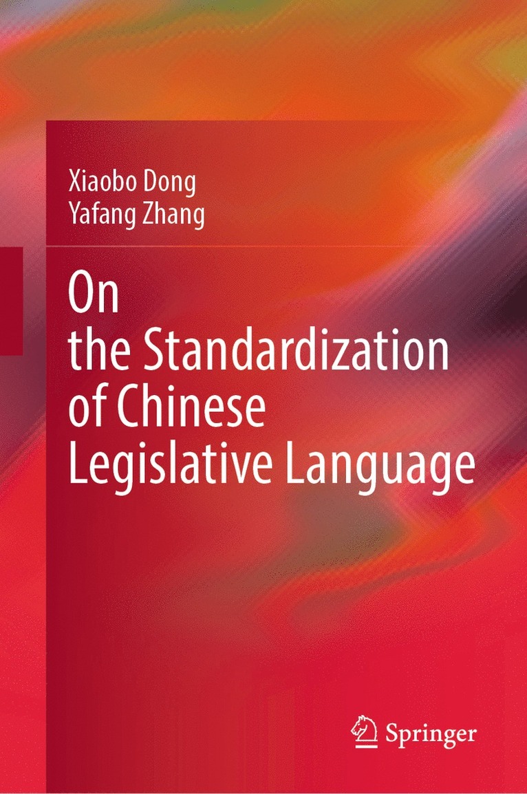 Xiaobo Dong, Yafang Zhang - On the Standardization of Chinese Legislative Language, Inbunden