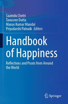 Saamdu Chetri, Tanusree Dutta, Manas Kumar Mandal, Priyadarshi Patnaik - Handbook of Happiness, Häftad