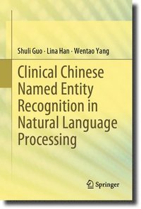 bokomslag Clinical Chinese Named Entity Recognition in Natural Language Processing