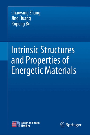 Chaoyang Zhang, Jing Huang, Rupeng Bu - Intrinsic Structures and Properties of Energetic Materials, Inbunden