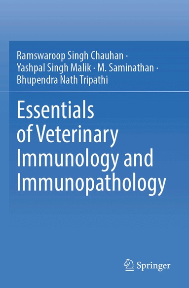 Ramswaroop Singh Chauhan, Yashpal Singh Malik, M. Saminathan, Bhupendra Nath Tripathi - Essentials of Veterinary Immunology and Immunopathology, Häftad