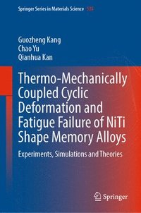 bokomslag Thermo-Mechanically Coupled Cyclic Deformation and Fatigue Failure of NiTi Shape Memory Alloys