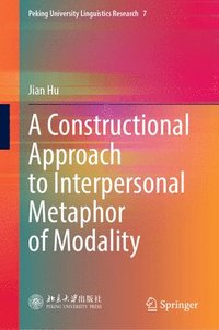 bokomslag A Constructional Approach to Interpersonal Metaphor of Modality