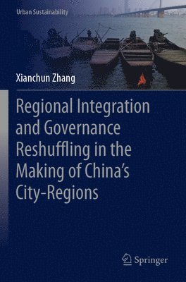 bokomslag Regional Integration and Governance Reshuffling in the Making of Chinas City-Regions