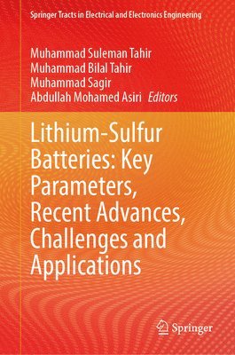Muhammad Suleman Tahir, Muhammad Bilal Tahir, Muhammad Sagir, Abdullah Mohamed Asiri - Lithium-Sulfur Batteries: Key Parameters, Recent Advances, Challenges and Applications, Inbunden