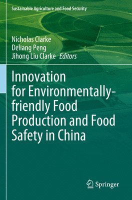 Innovation for Environmentally-friendly Food Production and Food Safety in China 1