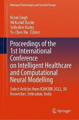 Ninni Singh, Ali Kashif Bashir, Seifedine Kadry, Yu-Chen Hu - Proceedings of the 1st International Conference on Intelligent Healthcare and Computational Neural Modelling, Inbunden