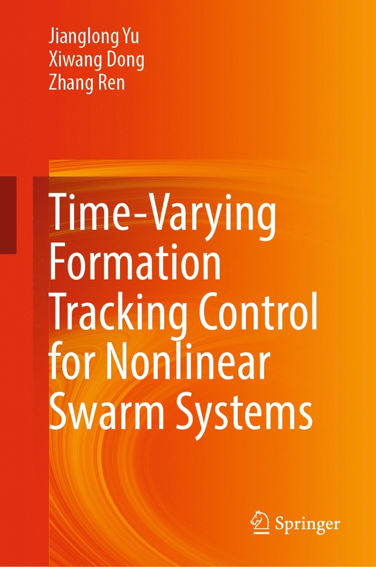 Jianglong Yu, Xiwang Dong, Zhang Ren - Time-Varying Formation Tracking Control for Nonlinear Swarm Systems, Inbunden