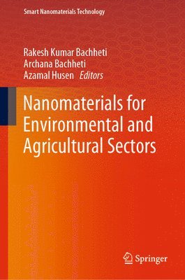 Rakesh Kumar Bachheti, Archana Bachheti, Azamal Husen - Nanomaterials for Environmental and Agricultural Sectors, Inbunden