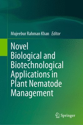 Mujeebur Rahman Khan - Novel Biological and Biotechnological Applications in Plant Nematode Management, Inbunden