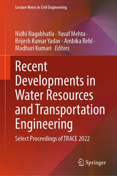 Nidhi Nagabhatla, Yusuf Mehta, Brijesh Kumar Yadav, Ambika Behl, Madhuri Kumari - Recent Developments in Water Resources and Transportation Engineering, Inbunden