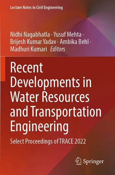 Nidhi Nagabhatla, Yusuf Mehta, Brijesh Kumar Yadav, Ambika Behl, Madhuri Kumari - Recent Developments in Water Resources and Transportation Engineering, Häftad
