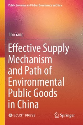 bokomslag Effective Supply Mechanism and Path of Environmental Public Goods in China