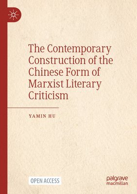 The Contemporary Construction of the Chinese Form of Marxist Literary Criticism 1