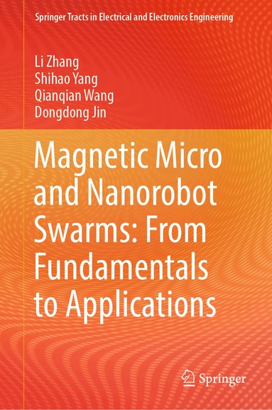 Li Zhang, Shihao Yang, Qianqian Wang, Dongdong Jin - Magnetic Micro and Nanorobot Swarms: From Fundamentals to Applications, Inbunden
