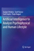 Gunjan Chhabra, Sunil Kumar, Sunil Gupta, Pooja Nagpal - Artificial Intelligence to Analyze Psychophysical and Human Lifestyle, Häftad