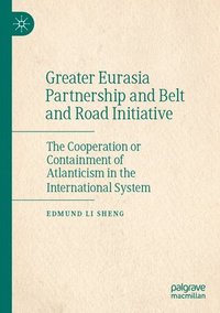 bokomslag Greater Eurasia Partnership and Belt and Road Initiative
