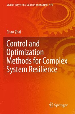 Control and Optimization Methods for Complex System Resilience 1