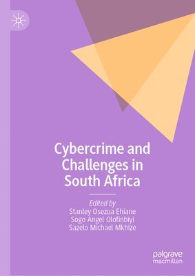 Stanley Osezua Ehiane, Sogo Angel Olofinbiyi, Sazelo Michael Mkhize - Cybercrime and Challenges in South Africa, Inbunden