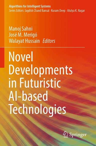 Manoj Sahni, José M. Merigó, Walayat Hussain - Novel Developments in Futuristic AI-based Technologies, Häftad