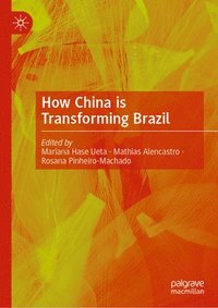 bokomslag How China is Transforming Brazil