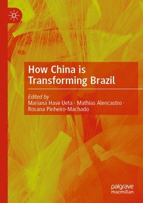 bokomslag How China is Transforming Brazil