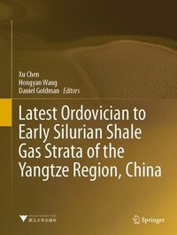 bokomslag Latest Ordovician to Early Silurian Shale Gas Strata of the Yangtze Region, China