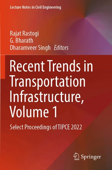Rajat Rastogi, G. Bharath, Dharamveer Singh - Recent Trends in Transportation Infrastructure, Volume 1, Häftad