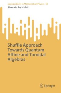 bokomslag Shuffle Approach Towards Quantum Affine and Toroidal Algebras
