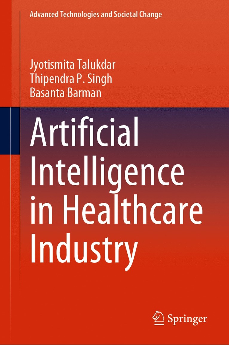 Jyotismita Talukdar, Thipendra P. Singh, Basanta Barman - Artificial Intelligence in Healthcare Industry, Inbunden