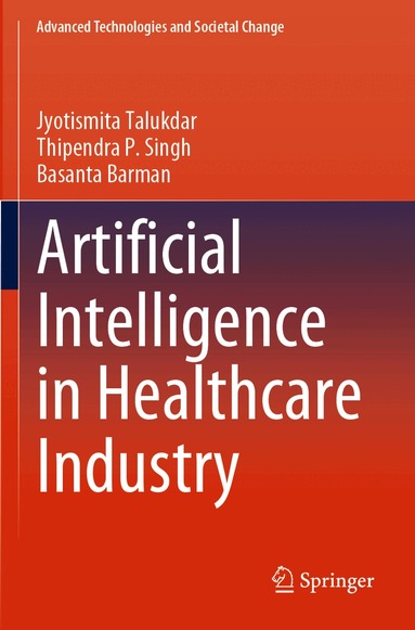 Jyotismita Talukdar, Thipendra P. Singh, Basanta Barman - Artificial Intelligence in Healthcare Industry, Häftad