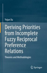 bokomslag Deriving Priorities from Incomplete Fuzzy Reciprocal Preference Relations