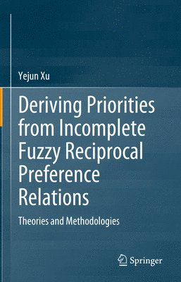 bokomslag Deriving Priorities from Incomplete Fuzzy Reciprocal Preference Relations
