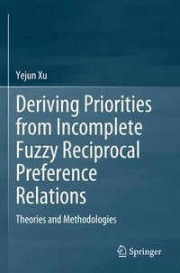 bokomslag Deriving Priorities from Incomplete Fuzzy Reciprocal Preference Relations