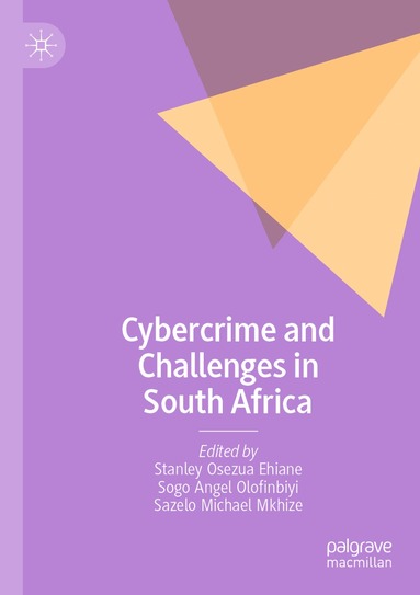 Stanley Osezua Ehiane, Sogo Angel Olofinbiyi, Sazelo Michael Mkhize - Cybercrime and Challenges in South Africa, Häftad