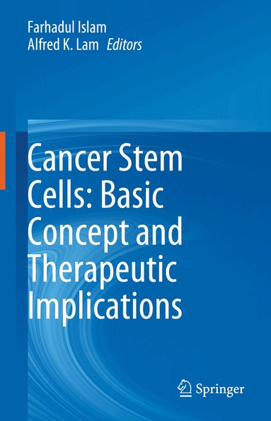Farhadul Islam, Alfred K. Lam - Cancer Stem Cells: Basic Concept and Therapeutic Implications, Inbunden